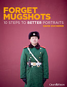 Forget Mugshots. 10 Steps To Better Portraits by David duChemin