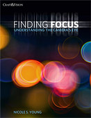 Finding Focus. Understanding the Camera's Eye by Nicole S. Young
